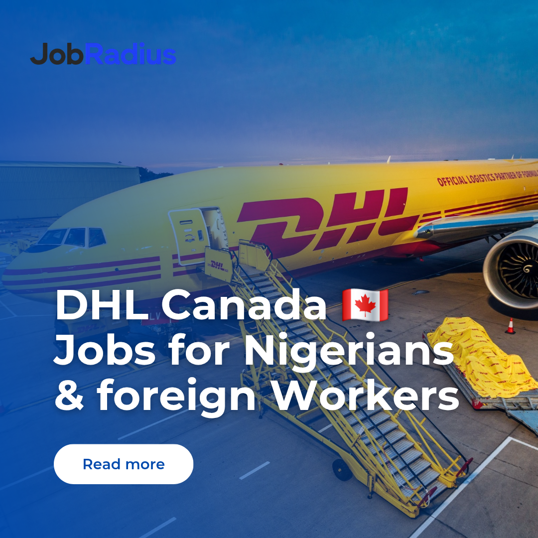 DHL Canada Jobs for Foreign Workers: Salary, Benefits & How Nigerians Can Apply in 2026